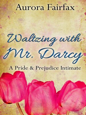 Waltzing with Mr. Darcy (A Pride & Prejudice Intimate) - ebook